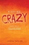 Jason Taylor - Risking Crazy