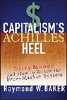 Baker, Raymond W Baker, Raymond W. Baker, Raymond William Baker, RW Baker, Baker Raymond W. - Capitalism''s Achilles Heel