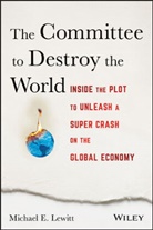 Lewitt, M Lewitt, Michael E Lewitt, Michael E. Lewitt, Lewitt Michael E. - Committee to Destroy the World