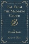 Thomas Hardy - Far From the Madding Crowd, Vol. 2 of 2 (Classic Reprint)