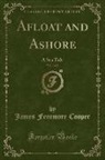 James Fenimore Cooper - Afloat and Ashore, Vol. 1 of 2: A Sea Tale (Classic Reprint)