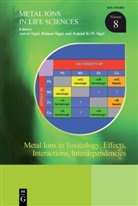Roland K O Sigel, Astrid Sigel, Helmu Sigel, Helmut Sigel, Roland K. O. Sigel, Roland K.O. Sigel - Metal Ions in Toxicology: Effects, Interactions, Interdependencies