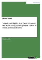 Christin Franke - "Vögele der Maggid" von David Bernstein. Die Betrachtung des alltäglichen Lebens in einem jüdischen Ghetto