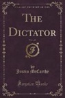 Justin Mccarthy - The Dictator, Vol. 1 of 3 (Classic Reprint)