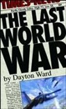 Dayton Ward - The Last World War