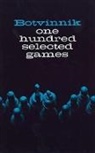 M. M. Botvinnik, M.M. Botvinnik, Mikhail Botvinnik, Mikhail M. Botvinnik, Pootvinnik - One Hundred Selected Games