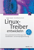 Eva-Katharina Kunst, Jürge Quade, Jürgen Quade - Linux-Treiber entwickeln