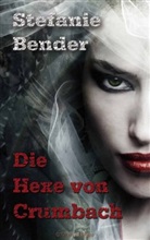 Stefanie Bender - Die Hexe von Crumbach