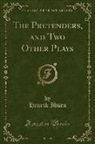 Henrik Ibsen - The Pretenders, and Two Other Plays (Classic Reprint)