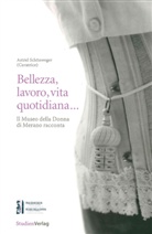 Astrid Schönweger - Bellezza, lavoro, vita quotidiana...