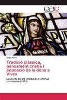 Ángel Narro - Tradició clàssica, pensament cristià i educació de la dona a Vives