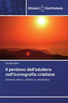 Donato Bono - Il perdono dell'adultera nell'iconografia cristiana