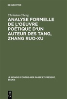 Chi-Hsien Cheng - Analyse formelle de l'oeuvre poétique d'un auteur des Tang, Zhang Ruo-xu