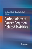 Dorothy M. Keefe, M Keefe, M Keefe, Stephen T. Sonis, Stephe T Sonis, Stephen T Sonis - Pathobiology of Cancer Regimen-Related Toxicities