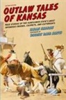 Sarah Smarsh, Robert Barr Smith - Outlaw Tales of Kansas