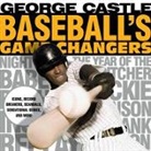 George Castle - Baseball''s Game Changers