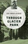 Rinehart, Mary Roberts Rinehart, Rinehart Mary Roberts, Mary Roberts Rinehart - Through Glacier Park
