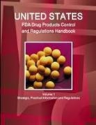 Inc Ibp, Inc. Ibp - Us FDA Drug Products Control and Regulations Handbook Volume 1 Strategic, Practical Informaiton and Regulations