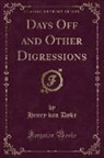 Henry Van Dyke - Days Off and Other Digressions (Classic Reprint)