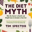 Tim Spector, Gildart Jackson - The Diet Myth: Why the Secret to Health and Weight Loss Is Already in Your Gut (Audio book)