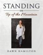 Dawn Hamilton - Standing on Top of the Mountain