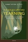 Fr Robert J. Spitzer, Robert Spitzer, Robert J. Spitzer - The Soul's Upward Yearning