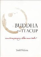 Todd Walton - Buddha in a Teacup