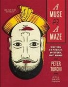 Peter Turchi - A Muse and a Maze: Writing as Puzzle, Mystery, and Magic