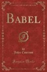 John Cournos - Babel (Classic Reprint)