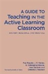 Paul Baepler, Paul Michel Baepler, D Christopher Brooks, D. Christopher Brooks, Bradley A. (FRW)/ Baepler Cohen, Christina Petersen... - A Guide to Teaching in the Active Learning Classroom