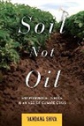 Vandana Shiva, Shiva Vandana - Soil Not Oil