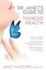 Janet Maccaro - Dr. Janet's Guide to Thyroid Health