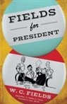 W C Fields, W. C. Fields, W.c. Fields - Fields for President