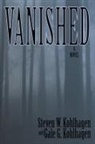 Gale G. Kohlhagen, Gale Gibson Kohlhagen, Steven W. Kohlhagen - Vanished, a Contemporary Noir Mystery