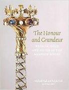 Clare Gifford, Collectif, Clare Gifford, Michael Hall, Michael (19..-.... Hall, Michel Hall... - The honour and grandeur : regalia, gold and silver at the Mansion House