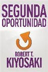 Robert Kiyosaki, Robert T. Kiyosaki - Segunda Oportunidad / Second Chance: For Your Money, Your Life and Our World