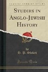 H. P. Stokes - Studies in Anglo-Jewish History (Classic Reprint)