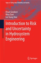 Ehsa Goodarzi, Ehsan Goodarzi, Lee Teang Shui, Min Ziaei, Mina Ziaei - Introduction to Risk and Uncertainty in Hydrosystem Engineering