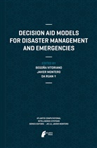 Javie Montero, Javier Montero, Javier Montero de Juan, Da Ruan, Begona Vitoriano, Begoña Vitoriano - Decision Aid Models for Disaster Management and Emergencies