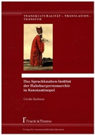 Cécile Balbous, Martin Behr, Martina Behr, Larisa Schippel u a - Das Sprachknaben-Institut der Habsburgermonarchie in Konstantinopel