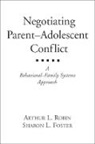 Sharon Foster, Sharon L. Foster, Sharon L. (California School of Professional Psychology Foster, Arthur Robin, Arthur L. Robin, Arthur L. (Wayne State University Robin... - Negotiating Parent-Adolescent Conflict