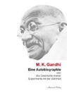 Mahatma Gandhi, M K Ghandi, M. K. Ghandi, Mohandras Karamchand Ghandi - Eine Autobiographie oder Die Geschichte meiner Experimente mit der Wahrheit