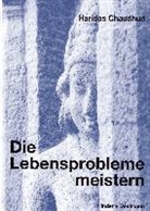 Haridas Chaudhuri - Die Lebensprobleme meistern