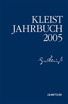 Heinrich-von-Klei, Heinrich-von-Kleist-Gesellschaf, Heinrich-von-Kleist-Gesellschaft, Heinrich-von-Kleist-Gesellschaft und des Kleist-Museums, Kenneth A Loparo, Kenneth A. Loparo... - Kleist-Jahrbuch 2005