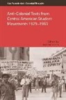 Heather Vrana, Heather A Vrana, VRANA HEATHER, Heather A Vrana, Heather A. Vrana, Heather Vrana... - Anti-Colonial Texts From Central American Student Movements 19291983