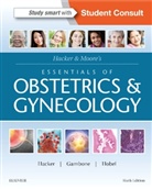 Joseph C. Gambone, Gambone Joseph C., Neville F. Hacker, Neville F. (Professor of Gynaecologic Oncology Hacker, Hacker Neville F., Calvin J. Hobel... - Hacker & Moore's Essentials of Obstetrics and Gynecology