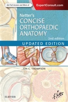 Jon C. Thompson, Jon C. (Staff Orthopaedic Surgeon Thompson, Thompson Jon C. - Netter's Concise Orthopaedic Anatomy