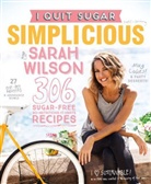 Sarah Wilson - I Quit Sugar: Simplicious
