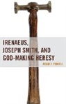 Powell, Adam J. Powell, Dr. Adam J. Powell - Irenaeus Joseph Smith Amp God Macb