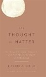 Lee, Richard A. Lee, Richard A. Jr. Lee, Lee Richard A. - Thought of Matter Materialism